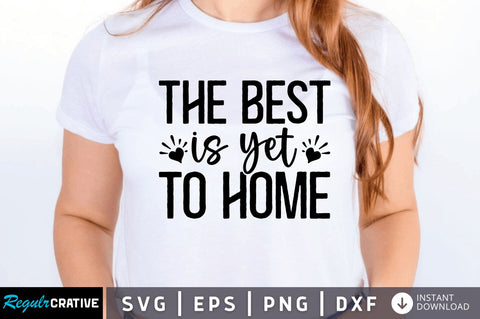 The best is yet to home SVG SVG Regulrcrative 