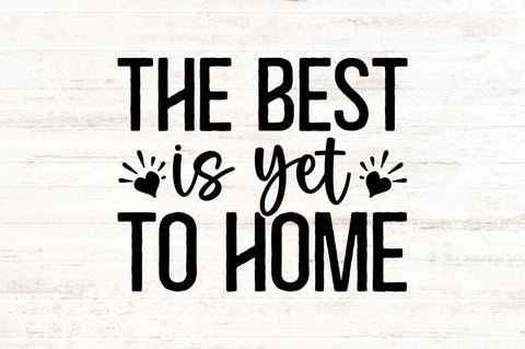 The best is yet to home SVG SVG Regulrcrative 