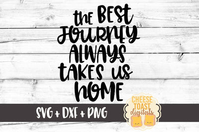 The Best Journey Always Takes Us Home SVG Cheese Toast Digitals 