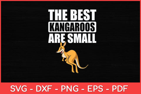 The Best Kangaroos Are Small A Wallaby Kangaroo Lover Svg Design SVG artprintfile 