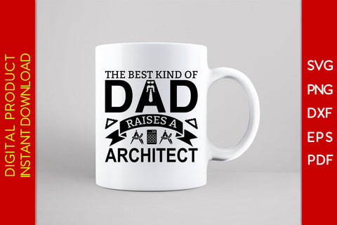 The Best Kind Of Dad Raises A Architect Father's Day SVG PNG PDF Cut File SVG Creativedesigntee 