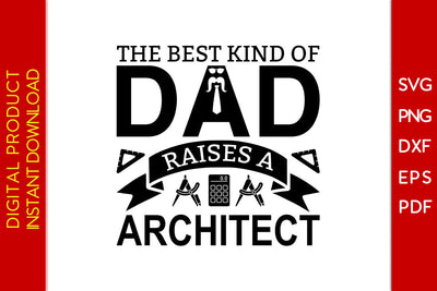 The Best Kind Of Dad Raises A Architect Father's Day SVG PNG PDF Cut File SVG Creativedesigntee 