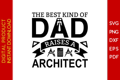 The Best Kind Of Dad Raises A Architect Father's Day SVG PNG PDF Cut File SVG Creativedesigntee 