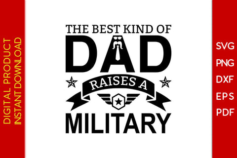 The Best Kind Of Dad Raises A Military Father's Day SVG PNG PDF Cut File SVG Creativedesigntee 