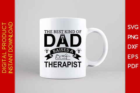 The Best Kind Of Dad Raises A Therapist Father's Day SVG PNG PDF Cut File SVG Creativedesigntee 