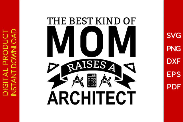 The Best Kind Of Mom Raises A Architect SVG PNG PDF Cut File SVG Creativedesigntee 