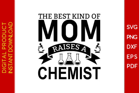 The Best Kind Of Mom Raises A Chemist SVG PNG PDF Cut File SVG Creativedesigntee 