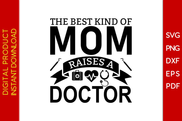 The Best Kind Of Mom Raises A Doctor SVG PNG PDF Cut File SVG Creativedesigntee 
