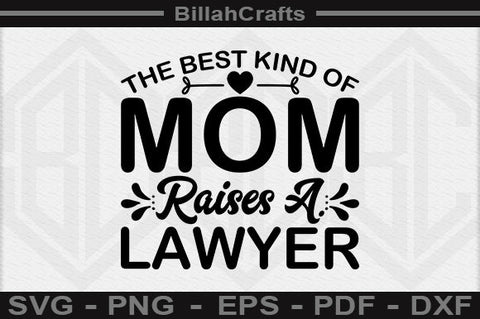 The Best Kind Of Mom Raises A Lawyer SVG File SVG BillahCrafts 
