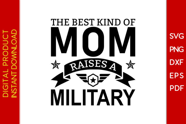 The Best Kind Of Mom Raises A Military SVG PNG PDF Cut File SVG Creativedesigntee 