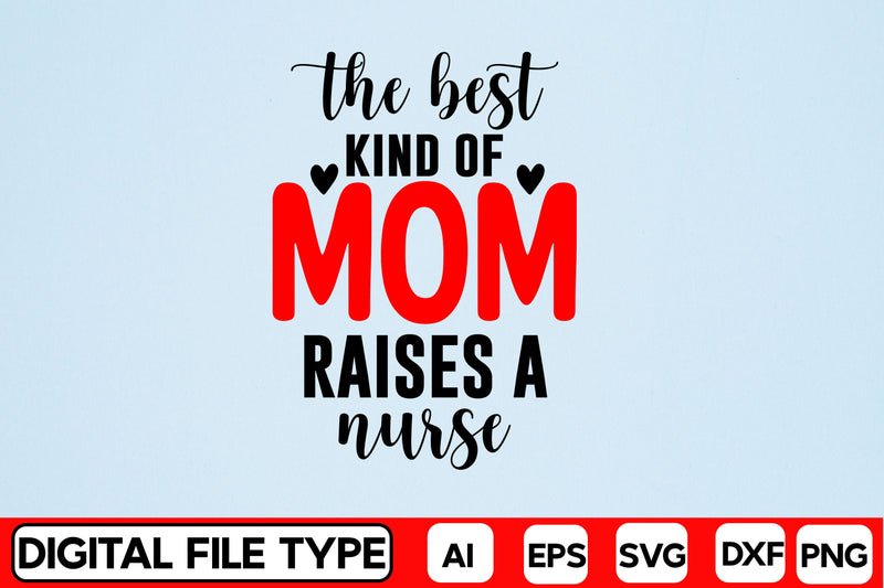 The Best Kind Of Mom Raises A Nurse SVG CraftlabSvg29 