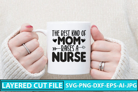 The Best Kind of Mom Raises a Nurse SVG Cut File SVG Syaman 