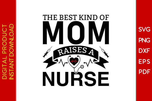 The Best Kind Of Mom Raises A Nurse SVG PNG PDF Cut File SVG Creativedesigntee 