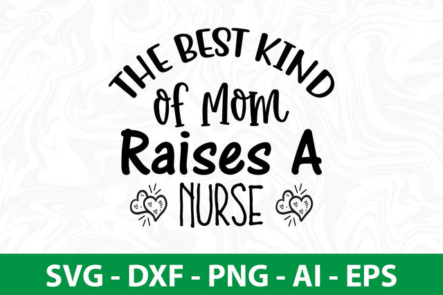 The Best Kind of Mom Raises a nurse svg SVG nirmal108roy 