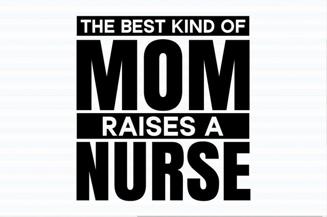 The Best Kind of Mom Raises a Nurse svg SVG orpitasn 