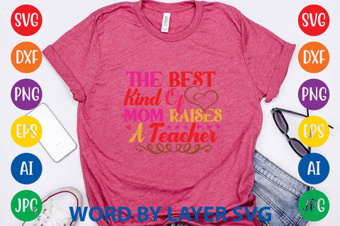 The Best Kind Of Mom Raises A Teacher SVG Design SVG Rafiqul20606 