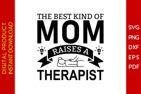The Best Kind Of Mom Raises A Therapist SVG PNG PDF Cut File SVG Creativedesigntee 
