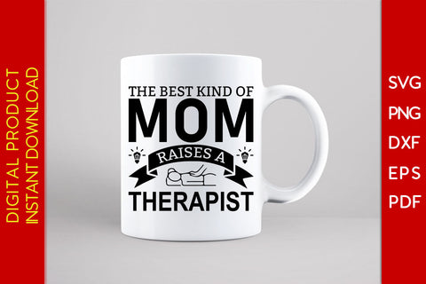 The Best Kind Of Mom Raises A Therapist SVG PNG PDF Cut File SVG Creativedesigntee 