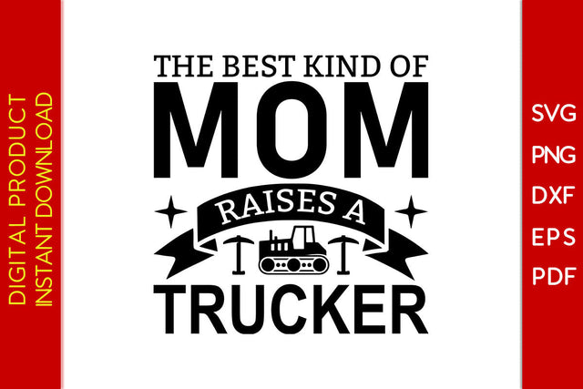The Best Kind Of Mom Raises A Trucker SVG PNG PDF Cut File SVG Creativedesigntee 