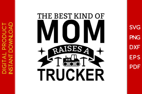 The Best Kind Of Mom Raises A Trucker SVG PNG PDF Cut File SVG Creativedesigntee 