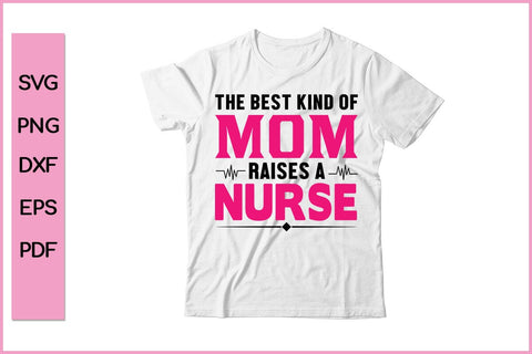 The Best Kind Of Mom Rises A Nurse SVG PNG Craft File SVG SVG Print File 