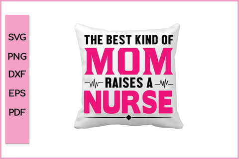 The Best Kind Of Mom Rises A Nurse SVG PNG Craft File SVG SVG Print File 