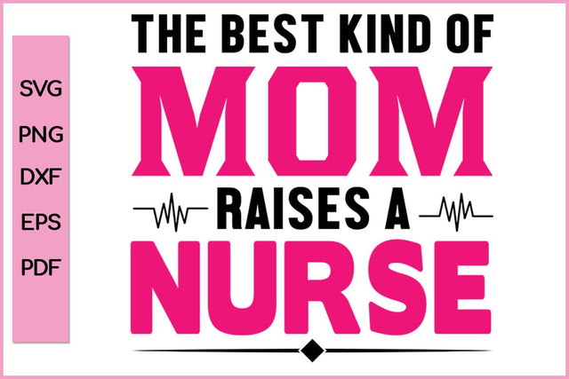 The Best Kind Of Mom Rises A Nurse SVG PNG Craft File SVG SVG Print File 