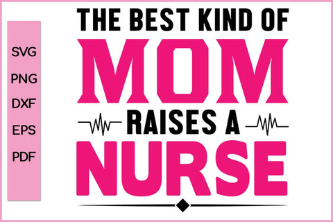 The Best Kind Of Mom Rises A Nurse SVG PNG Craft File SVG SVG Print File 