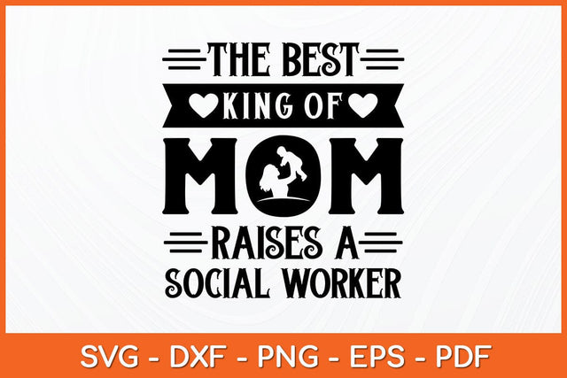 The Best King Of Mom Raises A Social Worker Svg Design SVG artprintfile 