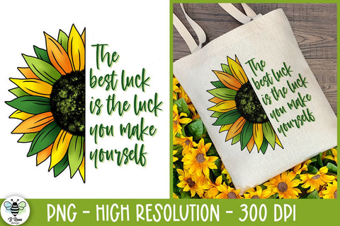 The Best Luck is the Luck You Make Yourself PNG | St. Patrick's Day Sunflower Sublimation B Renee Design 