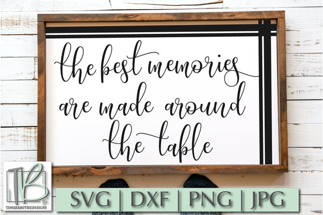 The Best Memories Are Made Around The Table SVG, Home, Family Sign Cut File SVG TB Designs 