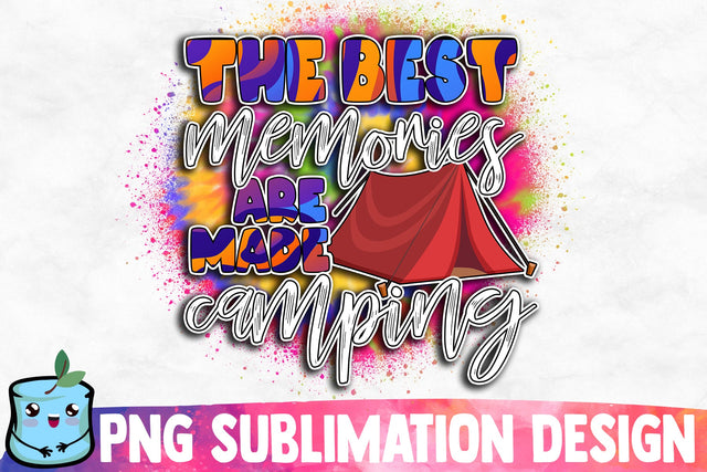 The Best Memories Are Made Camping Sublimation Design Sublimation MintyMarshmallows 