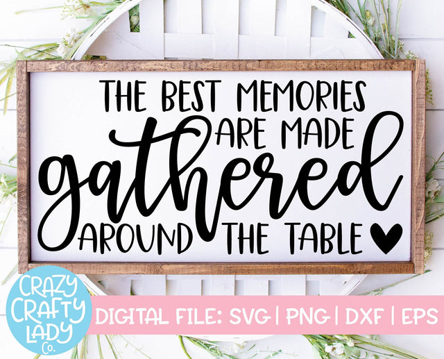 The Best Memories Are Made Gathered Around the Table | Kitchen SVG Cut File SVG Crazy Crafty Lady Co. 