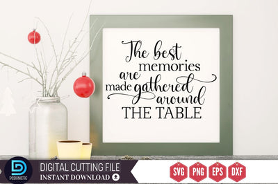 The best memories are made gathered around the table SVG SVG DESIGNISTIC 