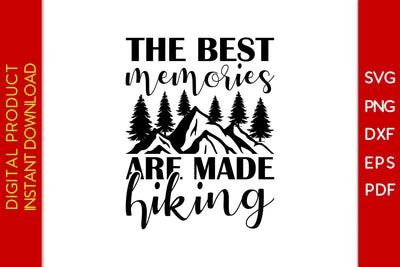 The Best Memories Are Made Hiking SVG PNG PDF Cut File SVG Creativedesigntee 
