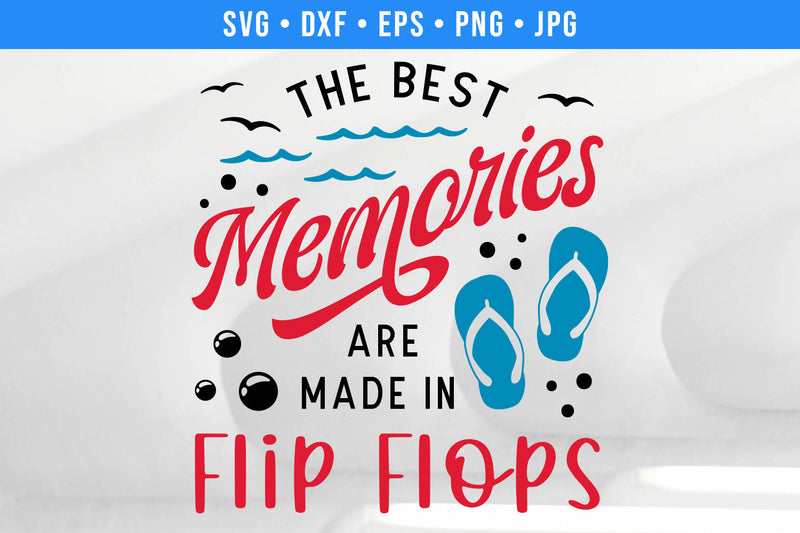 The Best Memories Are Made in Flip Flops Summer SVG SVG Hippo Creations 