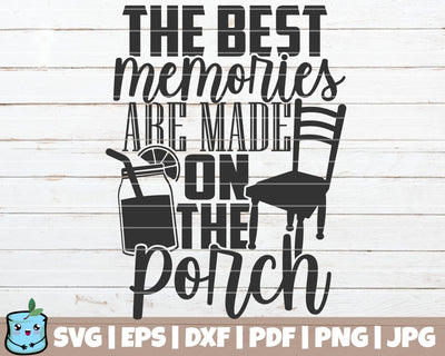 The Best Memories Are Made On The Porch SVG MintyMarshmallows 