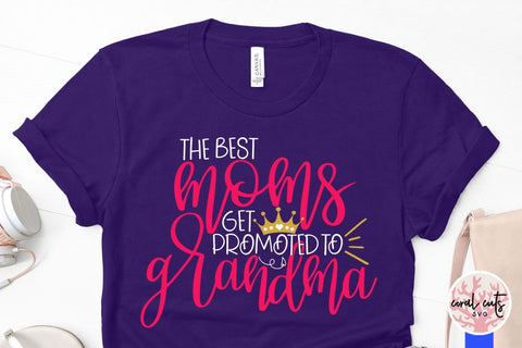 The best mom get promoted to grandma – Mother SVG EPS DXF PNG Cutting Files SVG CoralCutsSVG 