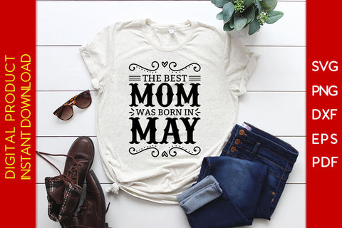 The Best Mom Was Born In May SVG PNG PDF Cut File SVG Creativedesigntee 