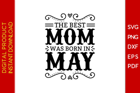The Best Mom Was Born In May SVG PNG PDF Cut File SVG Creativedesigntee 