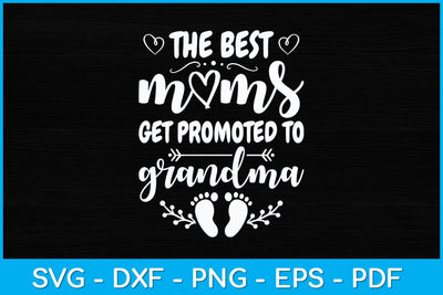 The Best Moms Get Promoted to Grandma Funny Mothers Day Svg Design SVG artprintfile 