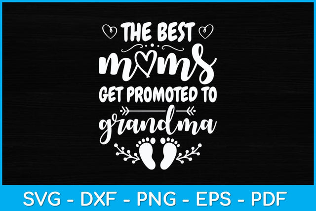 The Best Moms Get Promoted to Grandma Funny Mothers Day Svg Design SVG artprintfile 