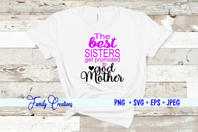 The best Sisters get promoted to god Mother SVG Family Creations 
