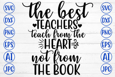 THE BEST TEACHERS TEACH FROM THE HEART NOT FROM THE BOOK SVG Cut File SVG Syaman 