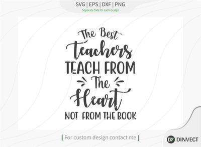 The best teachers teach from the heart not from the book SVG Cut File, Teacher Life SVG, School T-shirt Design, Teacher SVG, I’m A Teacher Classy Svg, Educated Essential Svg, SVG Dinvect 