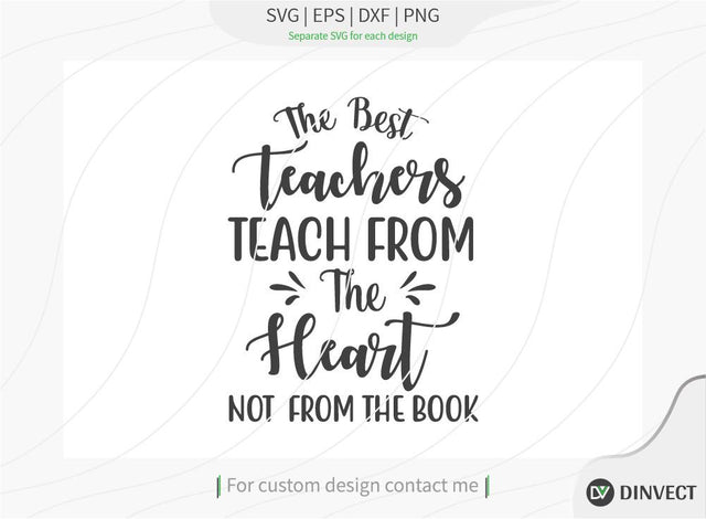 The best teachers teach from the heart not from the book SVG Cut File, Teacher Life SVG, School T-shirt Design, Teacher SVG, I’m A Teacher Classy Svg, Educated Essential Svg, SVG Dinvect 