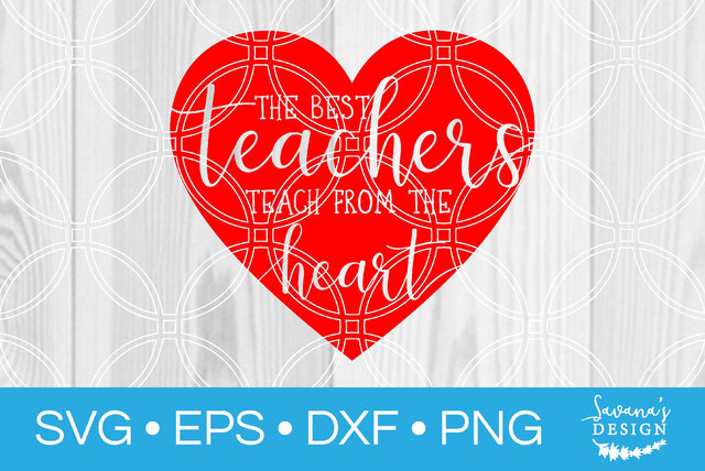 The Best Teachers Teach From The Heart SVG SavanasDesign 