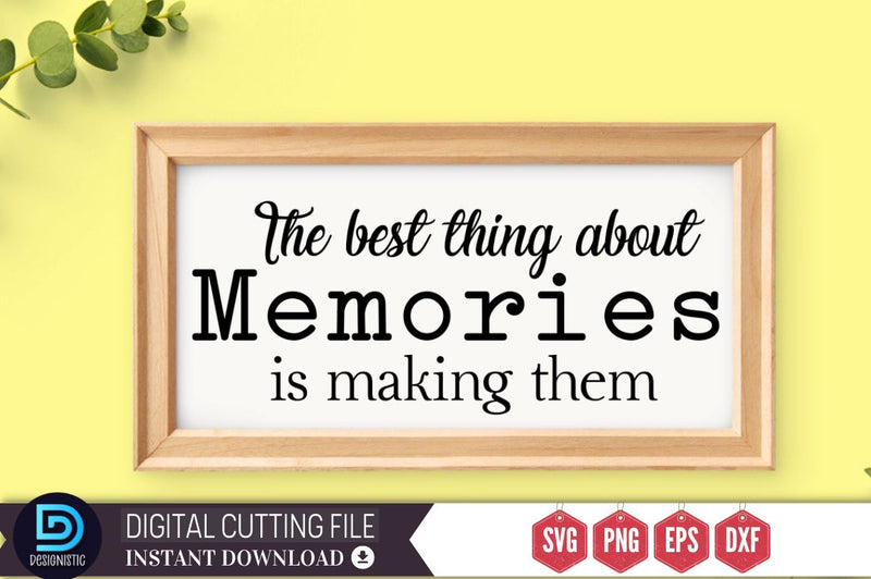 The best thing about memories is making them SVG SVG DESIGNISTIC 
