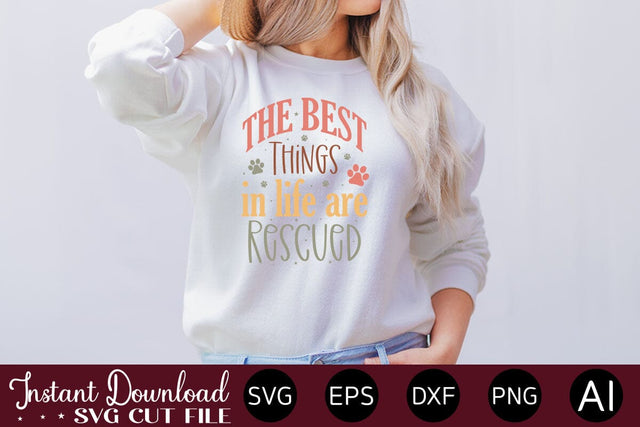 The Best Things In Life Are Rescued Svg Design SVG designmaster24 