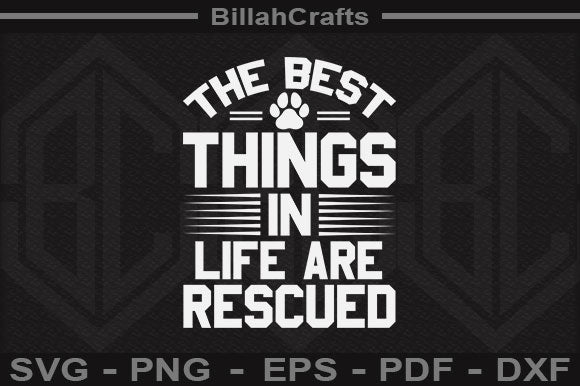 The Best Things In Life Are Rescued SVG File SVG BillahCrafts 